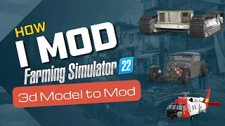 ⚠️How To Mod ANY 3d Model To FS22⚠️ - Tutorial 2022