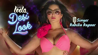 Desi Look FULL Song with LYRICS Sunny Leone Kanika Kapoor  Ek Paheli Leela Video Series