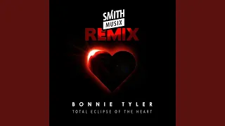 Total Eclipse of the Heart (Re-Recorded - SMiTHMUSiX Remix)