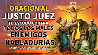 ORACIÓN AL JUSTO JUEZ TU ESCUDO CONTRA TODOS LOS MALES, ENEMIGOS, ENVIDIAS, HABLADURÍAS Y PELIGROS