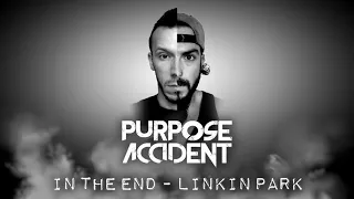Purpose Accident - In the End (Linkin Park Metal Cover)
