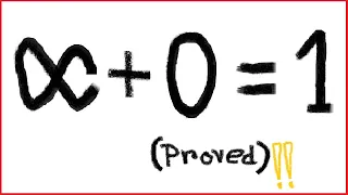 Infinity + 0 = 1 How || Breaking the Rules of Mathematics.