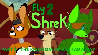"Fly (Shrek) 2" Part 2 - The Kingdom of Far Far Away