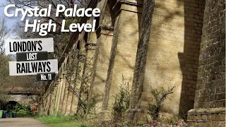 London's Lost Railways Ep. 11 - Crystal Palace High Level