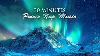 30 Minute Power Nap, Mind Refresh Music, Music for Concentration, Mind Focus Meditation, Sleeping