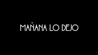 Veintiuno - Mañana lo dejo (Lyric Video Oficial)