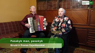 Pasakyk man, pasakyk - Birutė ir Pranas Zajankauskai iš Pivašiūnų