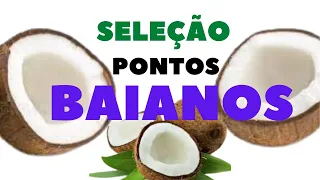 SELEÇÃO PONTOS DE BAIANO NA UMBANDA COM LETRA