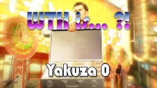 WTH is… Yakuza 0 ?!