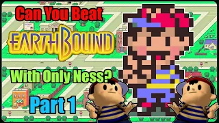 Can You Beat Earthbound With Only Ness? Part 1