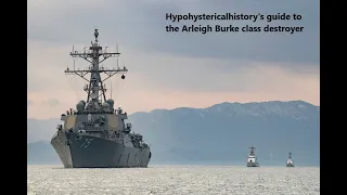 Hypohystericalhistory's guide to the Arleigh Burke class destroyer