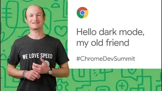Hello dark mode, my old friend (Chrome Dev Summit 2019)