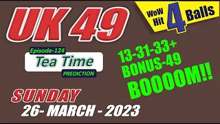 26 March 2023 UK 49 Teatime Prediction | UK 49 Predictions Today | UK 49s Teatime | EP 124