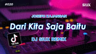 DJ DARI KITA SAJA BAITU - JOSEPH KAJANGAN - DJ SIUX REMIX