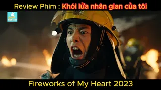 Review Phim - Khói Lửa Nhân Gian Của Tôi - Fireworks of My Heart 2023