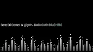 Best Of Cemal & Çiçek - KABADAN KUCHEK