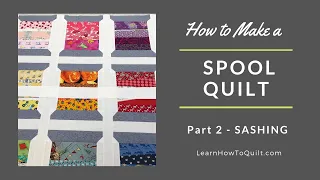 Spool Quilt - Part 2 (Sashing)