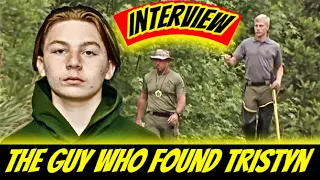 The Interview with The Guy who found Tristyn Bailey