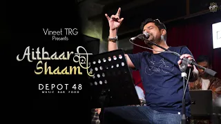 Aitbaar Ki Shaam Show Reel | Live at Depot 48 | Vineet TRG