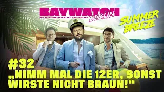 Nimm mal die 12er, sonst wirste nicht braun | Folge 32 | Baywatch Berlin - Der Podcast