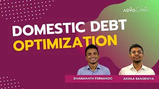 🔘 AdvoChats | Domestic Debt Optimization! w/Dhananath Fernando & Akhila Randeniya