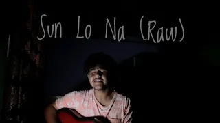 Sun Lo Na (Raw) - Suzonn(Cover) | Lokesh Dhariyal