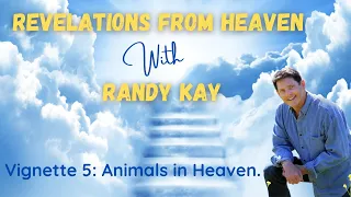 Message from Randy I Will we see our beloved Pet's in Heaven?