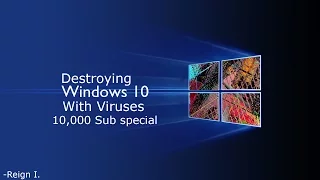 Destroying Windows 10 With Viruses 10,000 sub special / Face Reveal