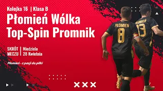 16 Kolejka : Top-Spin Promnik vs Płomień Wólka Kłucka (28.04.24r.)
