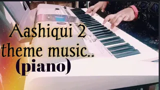 Aashiqui 2 (love)theme on piano/Aashiqui 2 theme music piano cover