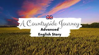 ADVANCED ENGLISH STORY🌲 A Countryside Journey🌾C1-C2 | Level 7-8 | British English Listening Practice