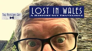 The History Guy Lost In Wales: Part 1