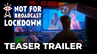 Not For Broadcast: Lockdown - Teaser Trailer