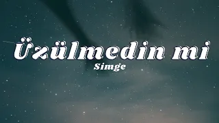 Simge - Üzülmedin mi (Sözleri/Lyrics) 🎶