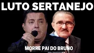 Infelismente mais um luto sertanejo: Morre pai do cantor Bruno que faz dupla com Marrone