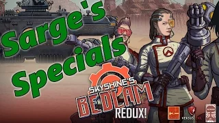 Skyshine's Bedlam Redux - Sarge's Specials