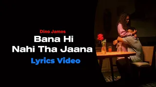 Bana Hi Nahi Tha - Dino James | Lyrics song | Heart Broken Song #lyrics #dinojames