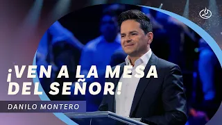 Danilo Montero | ¡Ven a la mesa del Señor! | Iglesia Lakewood, domingo de resurrección