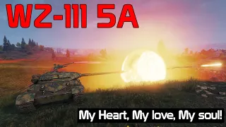 WZ-111 5A - My Heart, My love, My soul! | World of Tanks