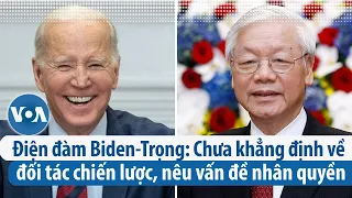 Điện đàm Biden-Trọng: Chưa khẳng định về đối tác chiến lược, nêu vấn đề nhân quyền | VOA Tiếng Việt