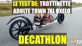 Le test de: Trottinette adulte Town 7XL OXELO - DECATHLON