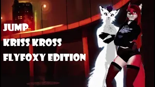 Just dance : Jump - Kriss Kross II FlyFoxy Edition
