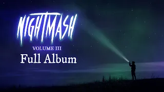 NIGHTMASH, Volume 3 - Full Mashup Album (Visualizer)