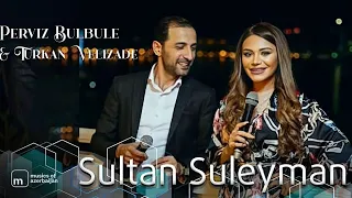 Perviz Bulbule & Turkan Velizade - Sultan Suleyman