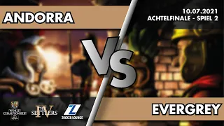 Andorra vs. Evergrey - Achtelfinale - THE SETTLERS IV WORLD CHAMPIONSHIP 2021
