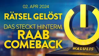 Was steckt hinter dem Raab Comeback? | WALULIVE vom 2.4.24