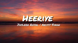 Heeriye (lyrics) | Jasleen Royal, Arijit Singh | #arijitsingh #jasleenroyal #heeriye #heeriyeheeriye