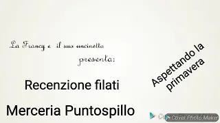 Recensione filati MERCERIA PUNTOSPILLO "ASPETTANDO LA PRIMAVERA"