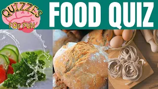 Food Quiz | Test your food knowledge, How much do you know?