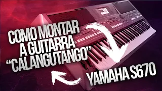 COMO FAZER A GUITARRA (CALANGUTANGO) - SUPER DICA - YAMAHA S670 - ⚠ LEIA A DESRIÇÃO ⚠